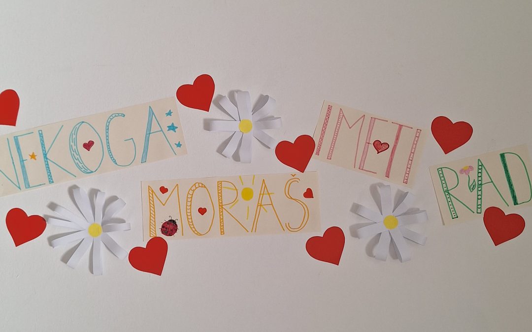 “Nekoga moraš imeti rad”